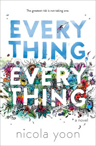 Everything, Everything by Nicola Yoon