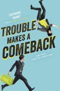 trouble-makes-a-comeback-by-stephanie-tromly