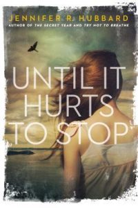 until-it-hurts-to-stop-by-jennifer-r-hubbard