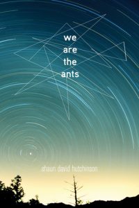 we-are-the-ants-by-shaun-david-hutchinson