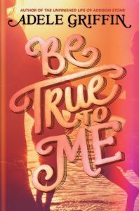 be-true-to-me-by-adele-griffin