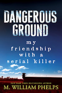 Dangerous Ground by M William Phelps