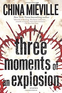 paperback cover of Three Moments of an Explosion by China Mieville