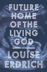 cover of Future Home of the Living God by Louise Erdrich