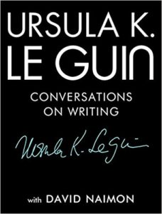 ursula k le guin conversations on writing