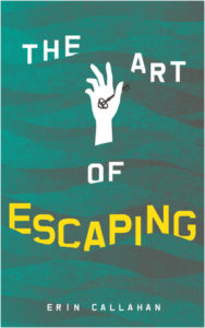 The Art of Escaping by Erin Callahan Book Cover