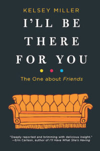 I’ll Be There For You by Kelsey Miller cover image