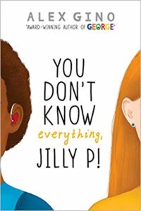 You Don't Know Everything, Jilly P! by Alex Gino