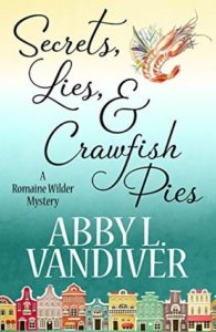 Secrets Lies & Crawfish Pies by Abby L Vandiver
