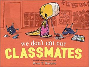 We Don't Eat Our Classmates by Ryan T. Higgins