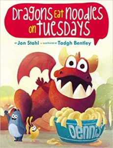 Dragons Eat Noodles on Tuesdays by Jon Stahl, illustrated by Tadgh Bentley