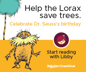 an illustration of the Lorax with the text "Help the Lorax save trees. Celebrate Dr. Seuss's birthday. Start reading with Libby"