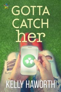 cover of gotta catch her by kelly haworth