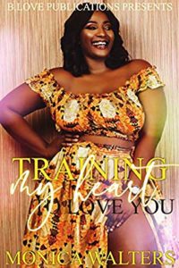 Cover of Training my Heart to Love You by Monica Walters