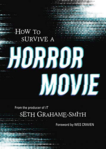how to survive a horror movie Seth Grahame-Smith the fright stuff newsletter