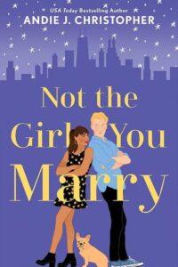 Cover of Not the Girl You Marry by Andie J. Christopher