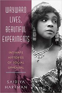 book cover wayward lives beautiful experiments by Saidiya Hartman