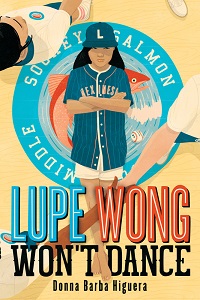 cover of Lupe Wong Won't Dance by Donna Barba Higuera; illustration of a young Latine girl in a baseball uniform