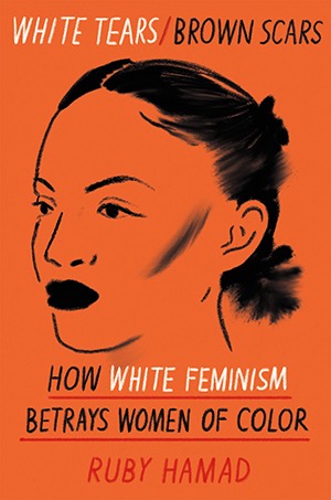 White Tears/Brown Scars: How White Feminism Betrays Women of Color by Ruby Hamas cover