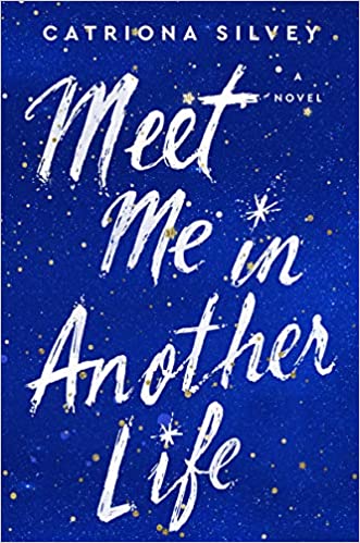 cover of meet me in another life by catriona silvey