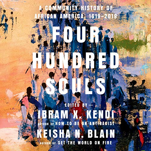 cover image of Four Hundred Souls edited by Ibram X. Kendi and Keisha N. Blain