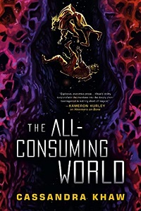 Cover of The All-Consuming World by Cassandra Khaw