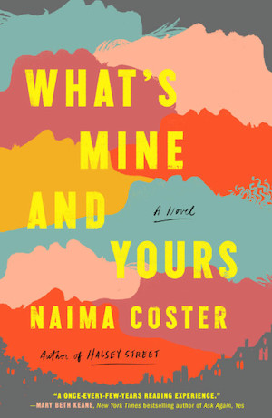 cover image of What's Mine and Yours by Naima Coster
