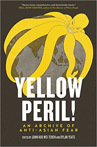 cover image of Yellow Peril edited by John Kuo Wei Tchen and Dylan Yeats