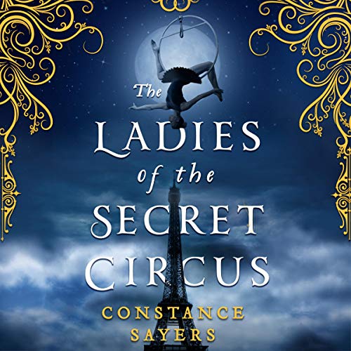 cover image of The Ladies of the Secret Circus by Constance Sayers