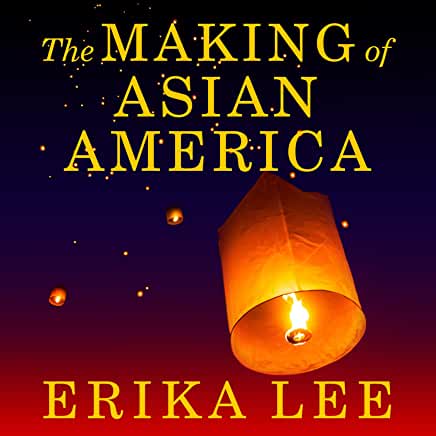 audiobook cover image of The Making of Asian America: A History by Erika Lee