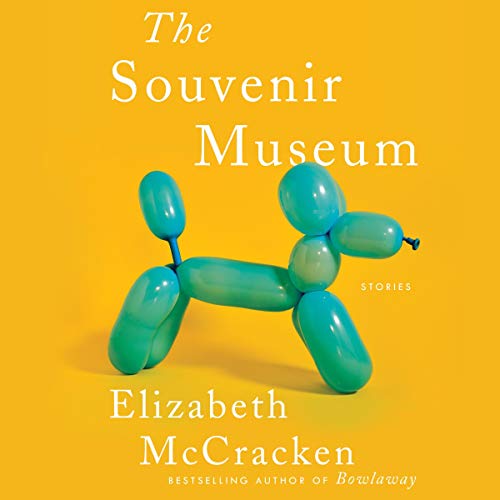 audiobook cover image of The Souvenir Museum: Stories by Elizabeth McCracken