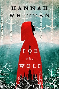 cover of For the Wolf by Hannah Whitten