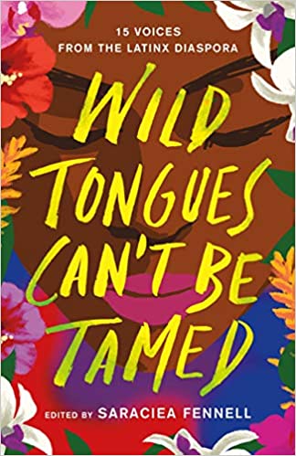 image of Wild Tongues Can't Be Tamed 15 Voices from the Latinx Diaspora edited by Saraciea J. Fennell