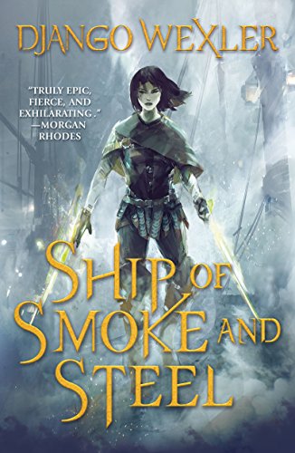 Cover of Ship of Smoke and Steel by Django Wexler