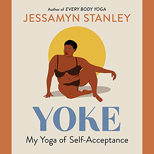 audiobook cover image of Yoke: My Yoga of Self-Acceptance by Jessamyn Stanley