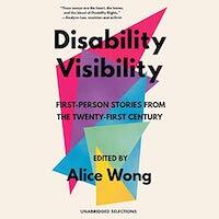 audiobook cover image of Disability Visibility: Unabridged Selections edited by Alice Wong