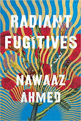 cover of Radiant Fugitives: A Novel by Nawaaz Ahmed