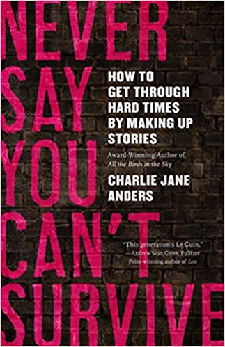 cover of never say you can't survive by charlie jane anders 