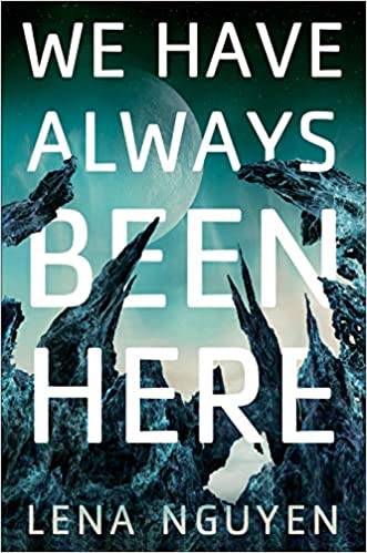 Cover of We Have Always Been Here by Lena Nguyen