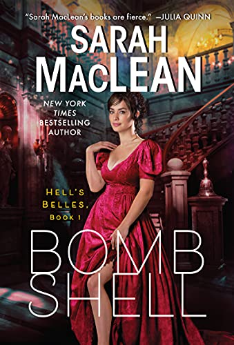 cover of Bombshell: A Hell's Belles Novel by Sarah MacLean , featuring a white woman with dark brown hair and a red dress standing at the bottom of a staircase