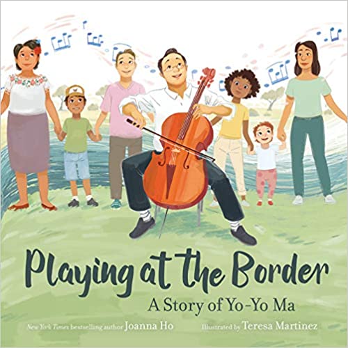 cover image of Playing at the Border- A Story of Yo-Yo Ma by Joanna Ho, illustrated by Teresa Martinez showing a cartoon drawing of Yo Yo Ma playing cello in front of a small audience