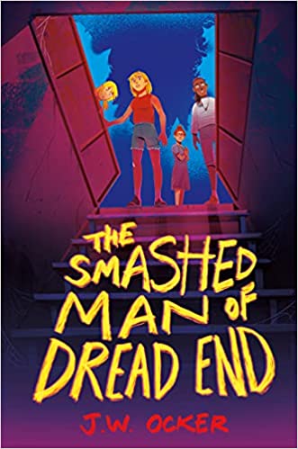 cover of The Smashed Man of Dread End by J.W. Ocker, featuring an illustarton of several children looking down the open bulkhead doors into a dark basement