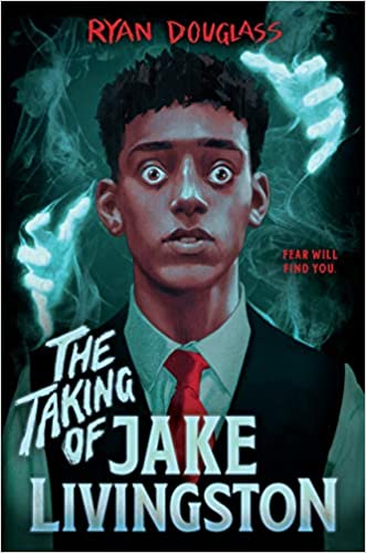 cover image of The Taking of Jake Livingston by Ryan Douglass showing a drawing of a Black teen boy about to be grabbed by a ghost