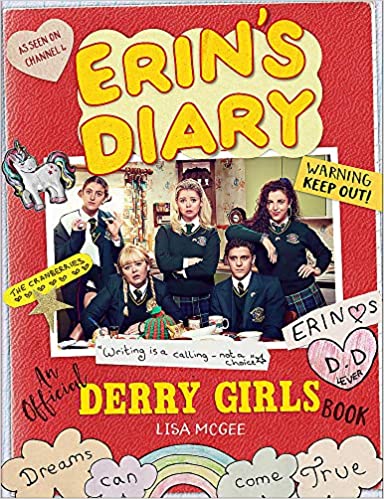cover of erin's diary: an official derry girl's book. cover is red with an image  of the cast of Derry Girls in the middle, with bubbly font and hearts and rainbows drawn around it