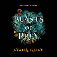 A graphic of the cover of Beasts of Prey by Ayana Gray