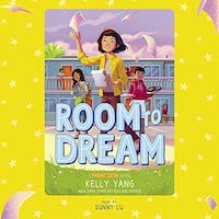 A graphic of the cover of Room to Dream by Kelly Yang