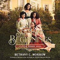 A graphic of the cover of So Many Beginnings: A Little Women Remix by Bethany C. Morrow