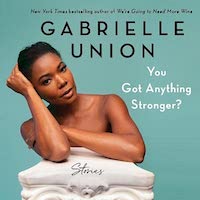 A graphic of the cover of You Got Something Stronger? by Gabrielle Union