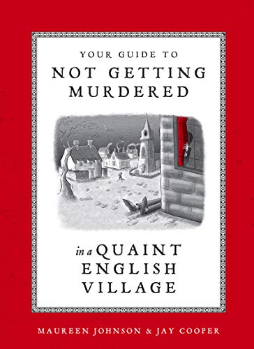 cover of Your Guide to Not Getting Murdered in a Quaint English Village by Maureen Johnson and Jay Cooper, featuring oen and ink illustration of a quaint village, with a pair of shoes sticking out from behind a building
