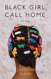 cover of Black Girl, Call Home: Poems by Jasmine Mans